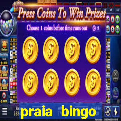 praia bingo dinheiro infinito 2022